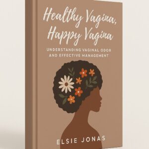 Healthy Vagina, Happy Vagina  Understanding Vaginal Odor and Effective Management